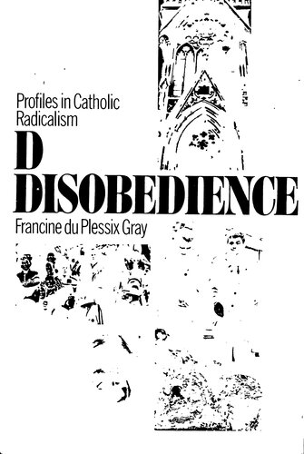 Divine disobedience: profiles in Catholic Radicalism