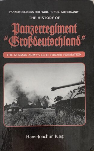 The History of Panzerregiment Grossdeutschland The German Army’s Elite Panzer Formation