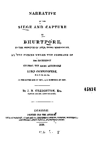 Narrative pf the siege and capture of Burthpore, in the Province of Agra, Upper Hindoostan, by the forces under the command of Lord Combermere in the latter end of 1825, and beginning of 1826