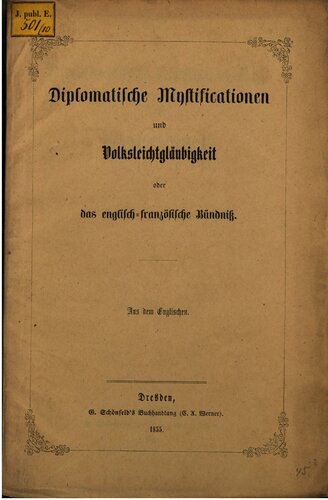 Diplomatische Mystificationen und Volksleichtgläubigkeit oder Das englisch-französische Bündniß [Bündnis] - Aus dem Englischen