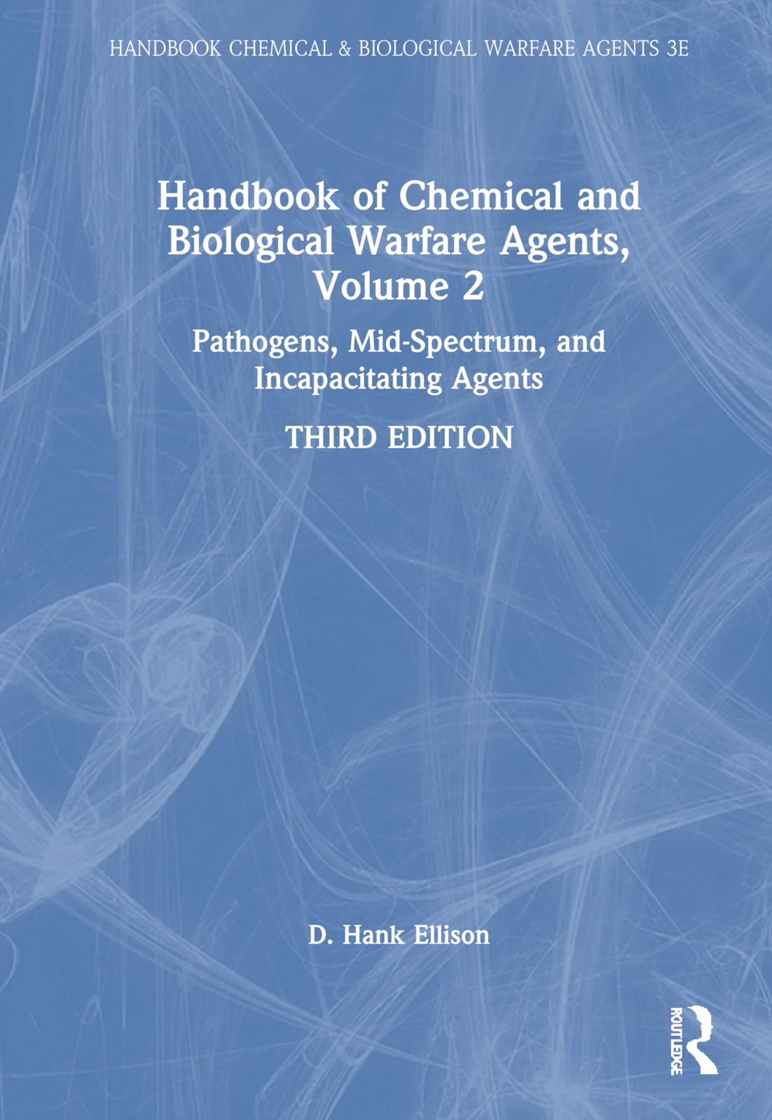 Handbook of Chemical and Biological Warfare Agents, Volume 2: Nonlethal Chemical Agents and Biological Warfare Agents