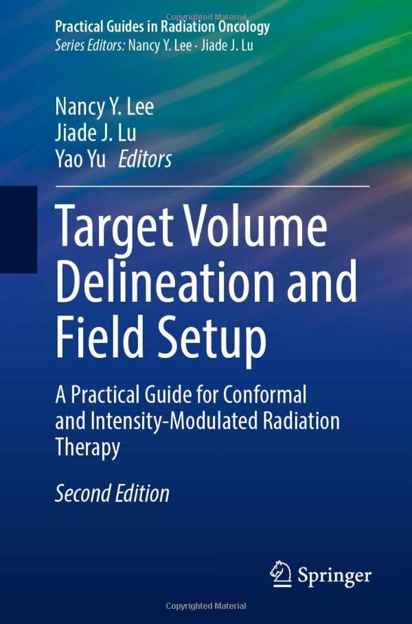 Target Volume Delineation and Field Setup: A Practical Guide for Conformal and Intensity-Modulated Radiation Therapy