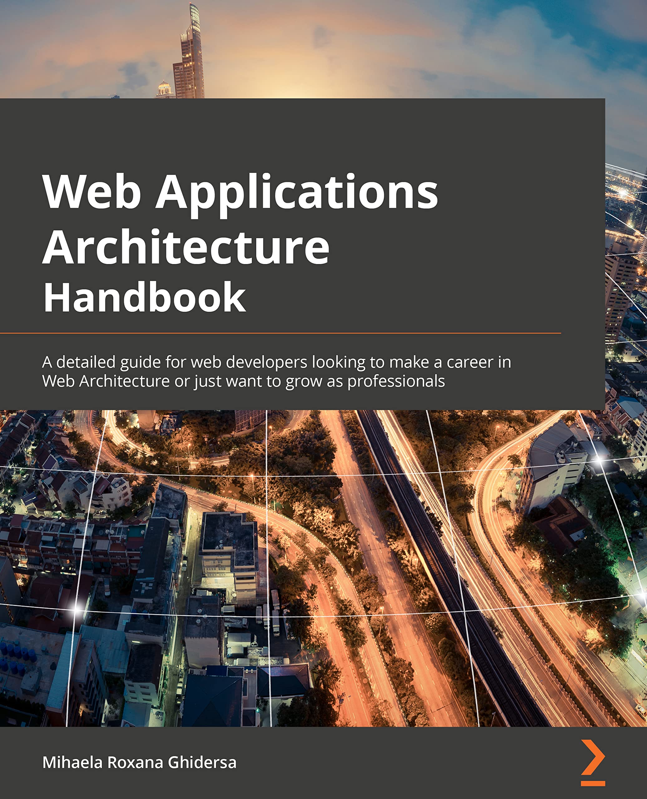 Software Architecture for Web Developers: An introductory guide for developers striving to take the first steps toward software architecture or just looking to grow as professionals