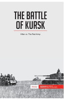 The Battle of Kursk: Hitler Vs. The Red Army