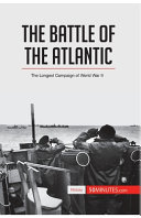 The Battle of the Atlantic: The Longest Campaign of World War II
