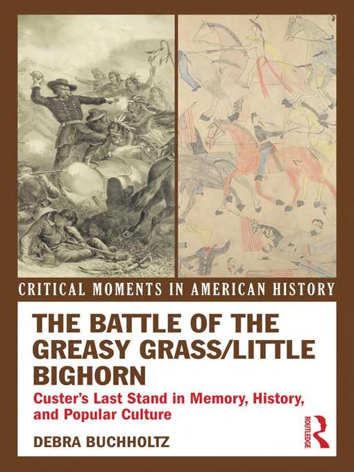 The Battle of the Greasy Grass/Little Bighorn: Custer's Last Stand in Memory, History, and Popular Culture