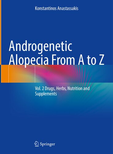 Androgenetic Alopecia From A to Z, Vol. 2: Drugs, Herbs, Nutrition and Supplements