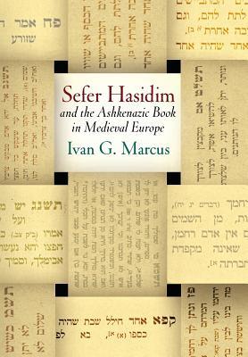 Sefer Hasidim and the Ashkenazic Book in Medieval Europe