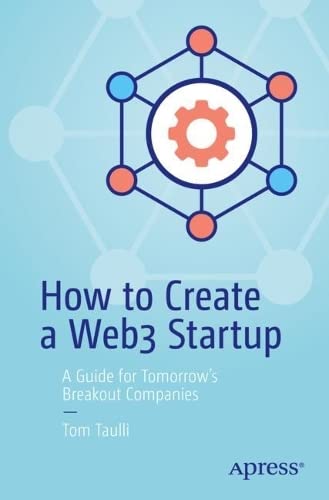 How to Create a Web3 Startup: A Guide for Tomorrow’s Breakout Companies