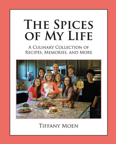 The Spices of My Life: A Culinary Collection of Recipes, Memories, and More
