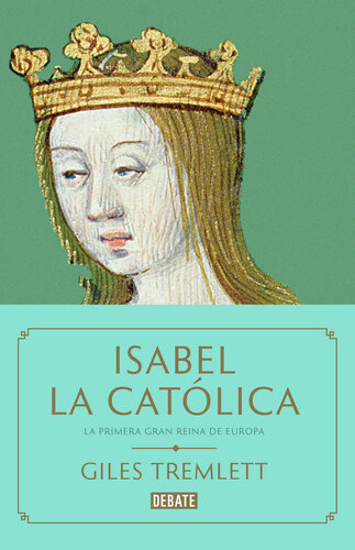 Isabel la Católica: La primera gran reina de Europa
