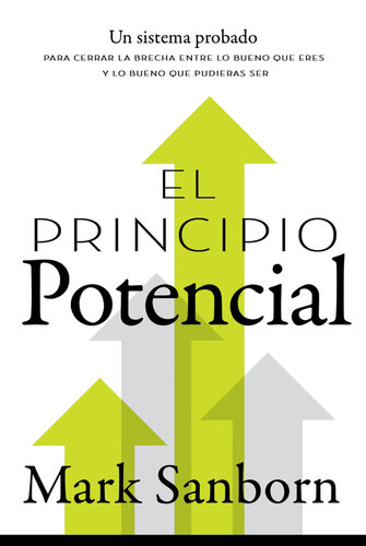 El principio potencial: Un sistema probado para cerrar la brecha entre lo bueno que eres y lo bueno que pudieras ser