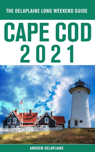 Cape Cod--The Delaplaine 2021 Long Weekend Guide