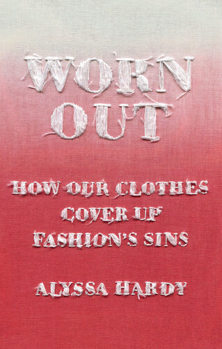 Worn Out: How Our Clothes Cover Up Fashion's Sins