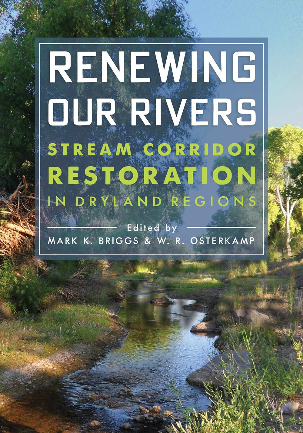 Renewing Our Rivers: Stream Corridor Restoration in Dryland Regions