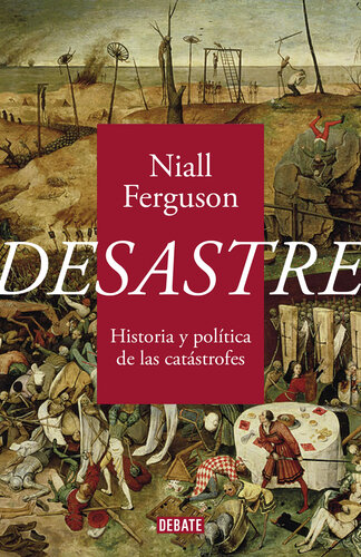 Desastre: Historia y política de las catástrofes