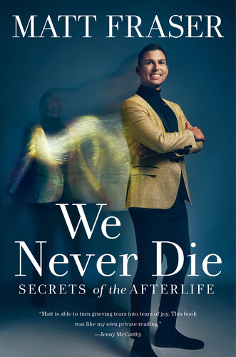 We Never Die: Secrets of the Afterlife