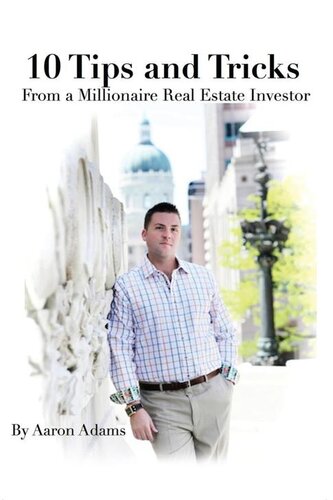 10 Tips And Tricks: From a Millionaire Real Estate Investor