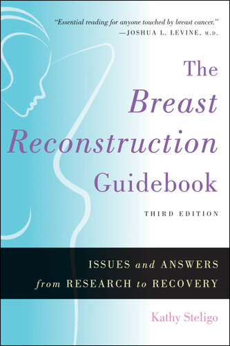 The Breast Reconstruction Guidebook: Issues and Answers from Research to Recovery