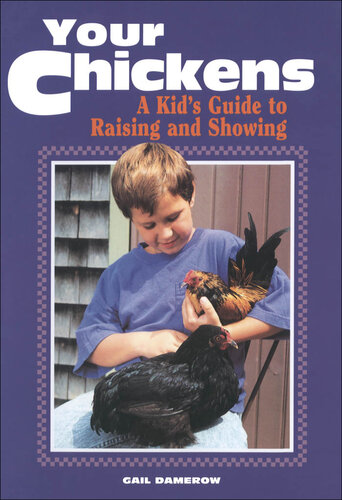 Your Chickens: A Kid's Guide to Raising and Showing