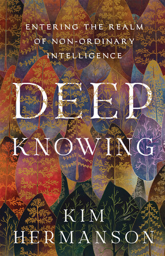 Deep Knowing: Entering the Realm of Non-Ordinary Intelligence