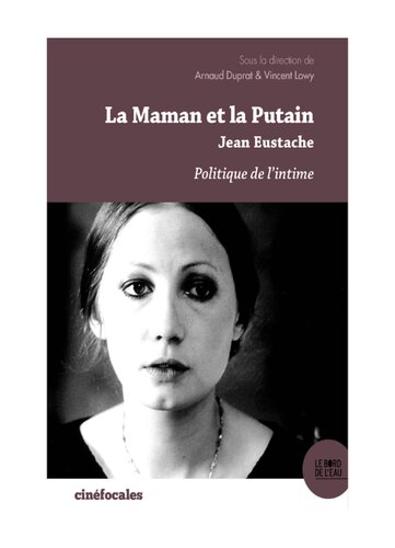 La Maman et la putain de Jean Eustache: Politique de l'intime