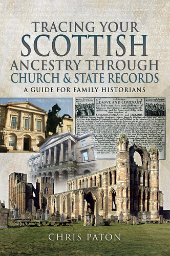 Tracing Your Scottish Ancestry Through Church and State Records: A Guide for Family Historians