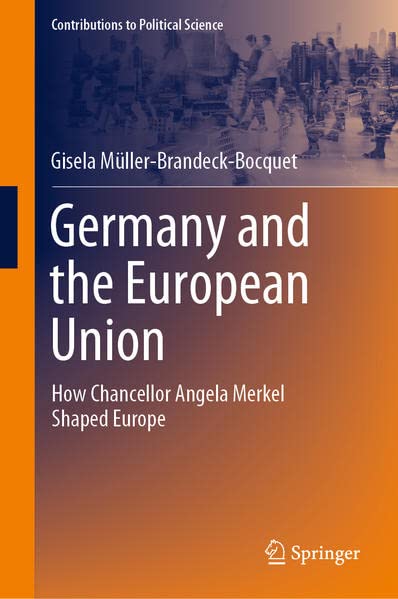 Germany and the European Union: How Chancellor Angela Merkel Shaped Europe