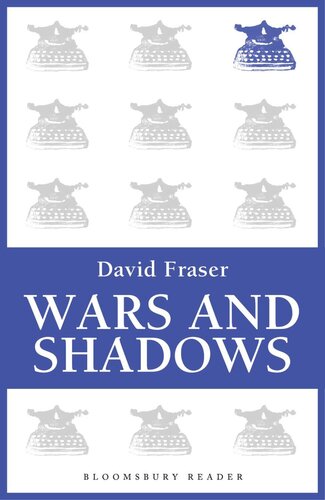 Wars And Shadows: Memoirs Of General Sir David Fraser