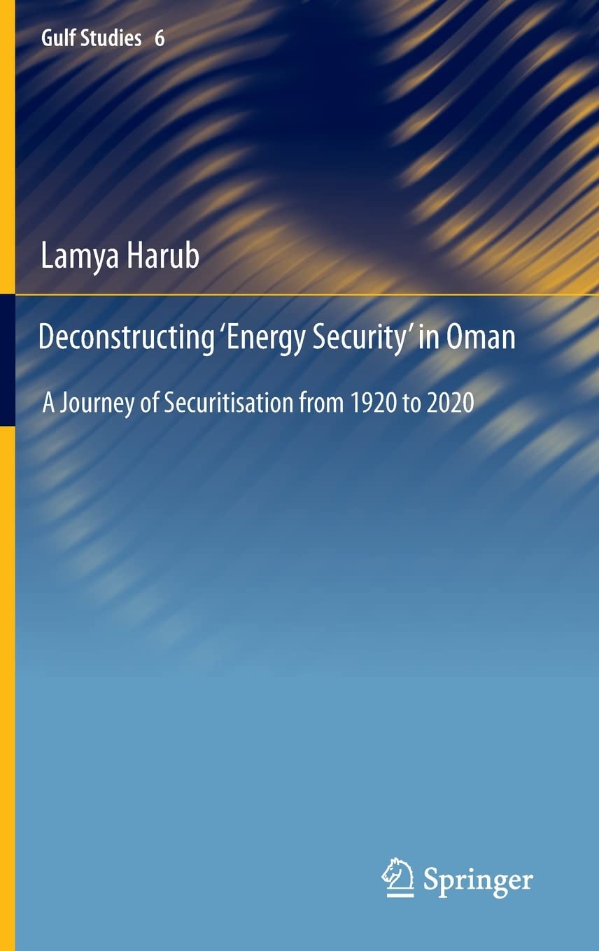 Deconstructing ‘Energy Security’ in Oman: A Journey of Securitisation from 1920 to 2020