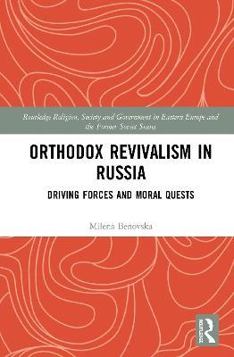 Orthodox Revivalism in Russia: Driving Forces and Moral Quests