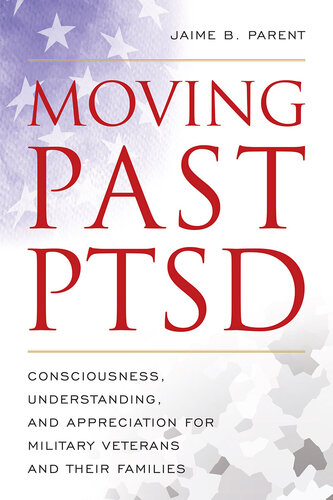 Moving Past Ptsd: Consciousness, Understanding, and Appreciation for Military Veterans and Their Families