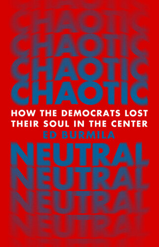 Chaotic Neutral: How the Democrats Lost Their Soul in the Center