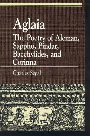 Aglaia: The Poetry of Alcman, Sappho, Pindar, Bacchylides, and Corinna
