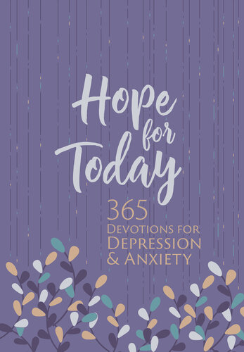 Hope for Today: 365 Devotions for Depression & Anxiety