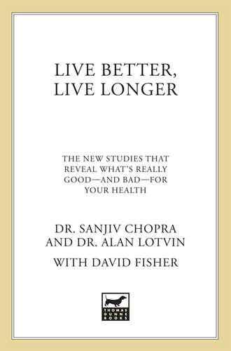 Live Better, Live Longer: The New Studies That Reveal What's Really Good---and Bad---for Your Health