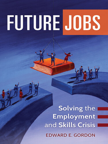 Future Jobs: Solving the Employment and Skills Crisis