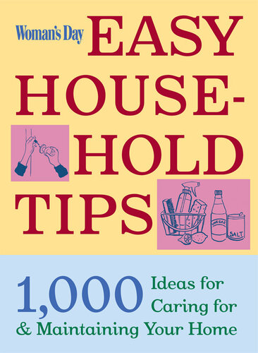 Woman's Day Easy House-Hold Tips: 1,000 Ideas for Caring for and Maintaining Your Home