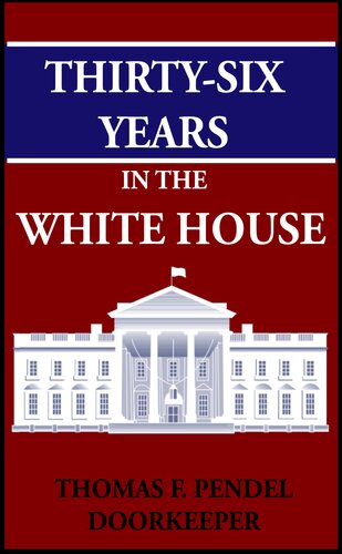 Thirty-six Years in the White House