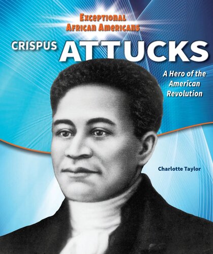 Crispus Attucks: A Hero of the American Revolution