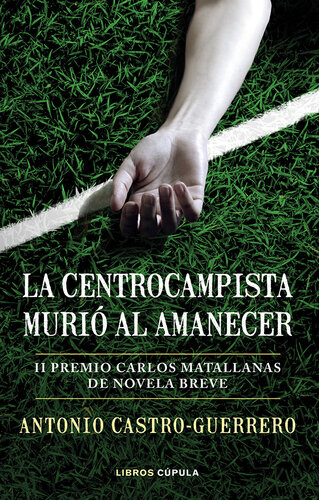La centrocampista murió al amanecer: II Premio Carlos Matallanas de Novela Breve