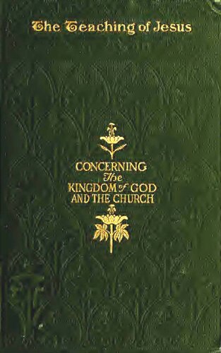 The Teaching of Jesus Concerning the Kingdom of God and the Church