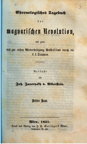 Chronologisches Tagebuch der magyarischen Revolution, und zwar bis zur ersten Wiederbesetzung Pest-Ofens durch die k. k. Truppen