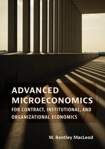 Advanced microeconomics for contract, institutional, and organizational economics /