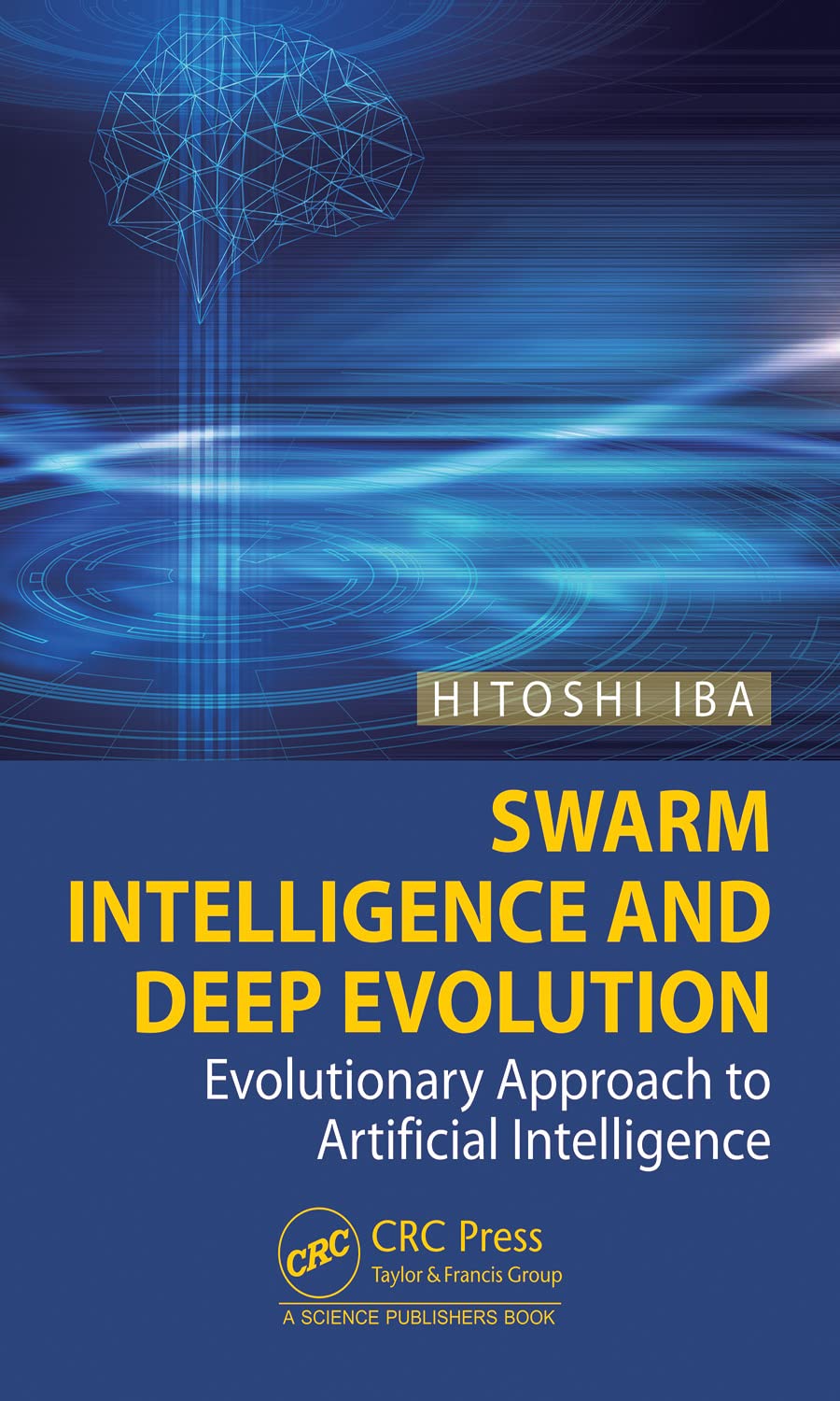 Swarm Intelligence and Deep Evolution: Evolutionary Approach to Artificial Intelligence