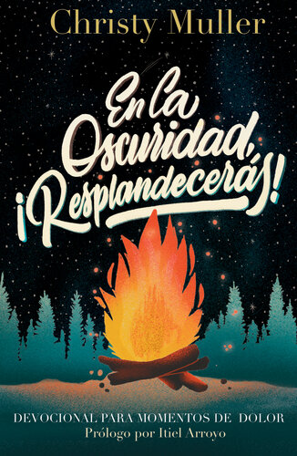 En la oscuridad, ¡Resplandecerás!: Devocional para Momentos de Dolor