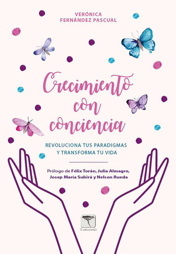 Crecimiento con conciencia: Revoluciona tus paradigmas y transforma tu vida