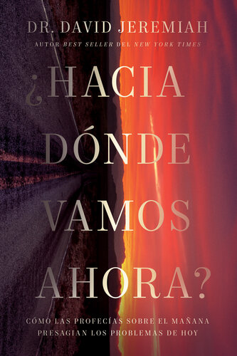 ¿Hacia dónde vamos ahora?: Cómo las profecías sobre el mañana presagian los problemas de hoy