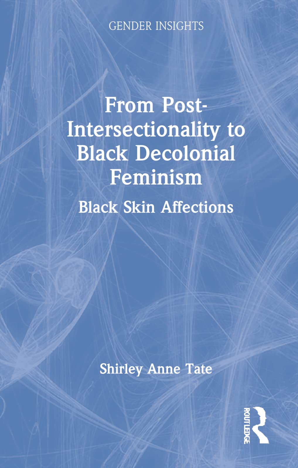 From Post-Intersectionality to Black Decolonial Feminism: Black Skin Affections