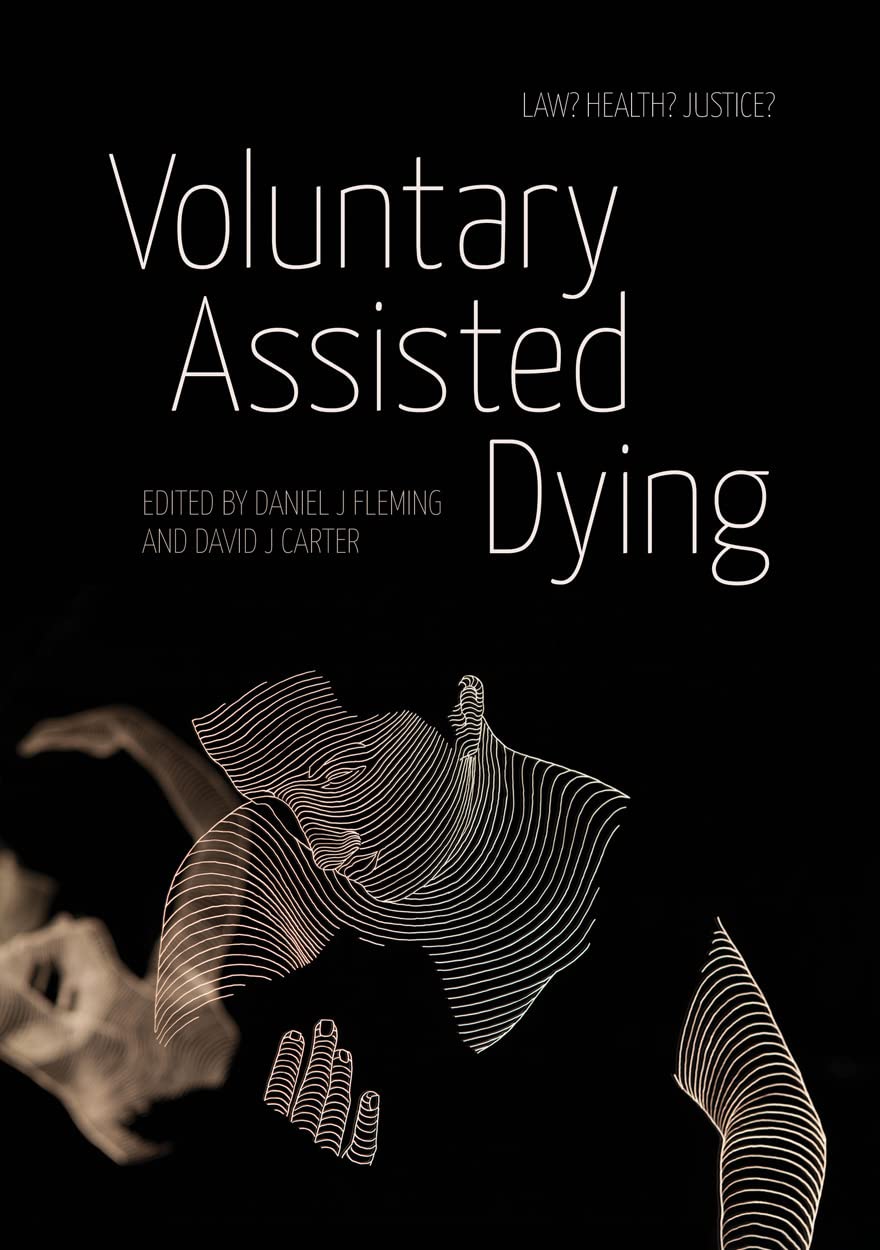 Voluntary Assisted Dying: Law? Health? Justice?